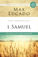 Life Lessons from 1 Samuel: The Importance of Finishing Well