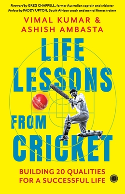 Life Lessons from Cricket: Building 20 Qualities for a Successful Life - Kumar, Vimal, and Ambasta, Ashish