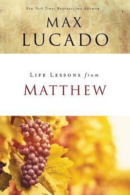 Life Lessons from Matthew: The Carpenter King - Lucado, Max