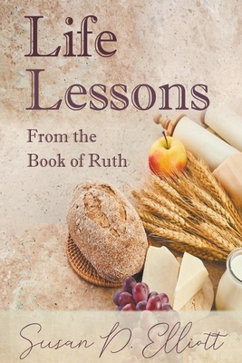 Life Lessons from the Book of Ruth - Elliott, Susan D