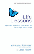 Life Lessons: How Our Mortality Can Teach Us About Life And Living - Kubler-Ross, David Kessler, Elisabeth