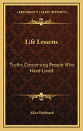 Life Lessons: Truths Concerning People Who Have Lived