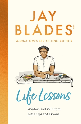 Life Lessons: Wisdom and Wit from Life's Ups and Downs - Blades, Jay