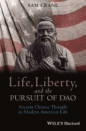 Life, Liberty, and the Pursuit of DAO: Ancient Chinese Thought in Modern American Life