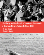 Life, Liberty and the Pursuit of Happiness: Documents in Us History, Volume II