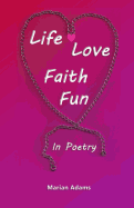 Life, Love, Faith, Fun in Poetry