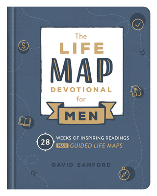 Life Map Devotional for Men: 28 Weeks of Inspiring Readings Plus Guided Life Maps - Sanford (Deceased), David