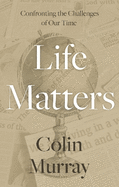 Life Matters: Confronting the Challenges of Our Time