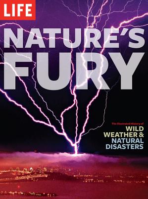 Life: Natures Fury - Editors of LIFE Magazine (Editor)