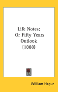 Life Notes: Or Fifty Years Outlook (1888)