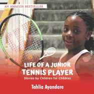 Life of a Junior Tennis Player: Stories by Children for Children