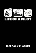 Life of a Pilot 2019 Daily Planner: A 24 Hour, 7 Day a Week Diary for 2019 Designed for Airline Pilots!