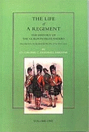 Life of a Regiment: The History of the Gordon Highlanders from Its Formation in 1794 to 1816