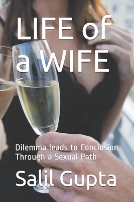 LIFE of a WIFE: Dilemma leads to Conclusion Through a Sexual Path - Malhotra, Sneha (Narrator), and Iyer, Nandita (Translated by)