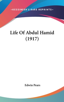 Life Of Abdul Hamid (1917) - Pears, Edwin