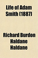 Life of Adam Smith (1887) - Haldane, Richard Burdon Haldane