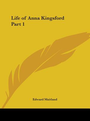 Life of Anna Kingsford Part 1 - Maitland, Edward