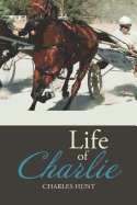 Life of Charlie - Hunt, Charles