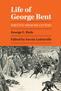 Life of George Bent: Written from His Letters