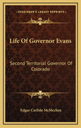 Life of Governor Evans: Second Territorial Governor of Colorado