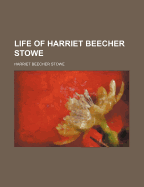 Life of Harriet Beecher Stowe