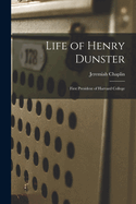 Life of Henry Dunster: First President of Harvard College