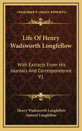 Life Of Henry Wadsworth Longfellow: With Extracts From His Journals And Correspondence; Volume 2