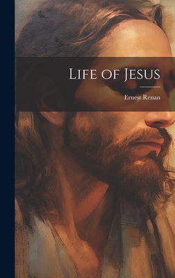 Life of Jesus - Renan, Ernest 1823-1892