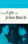 Life of John Birch - Welch, Robert