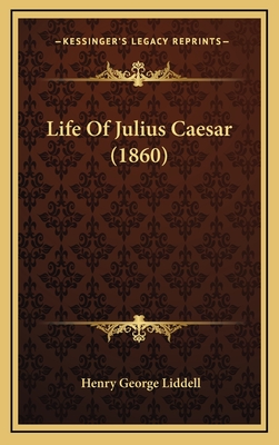 Life of Julius Caesar (1860) - Liddell, Henry George