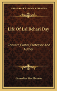 Life of Lal Behari Day: Convert, Pastor, Professor and Author