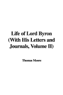 Life of Lord Byron with His Letters and Journals, Volume II - Moore, Thomas