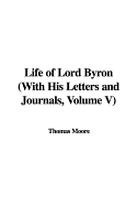 Life of Lord Byron with His Letters and Journals, Volume V