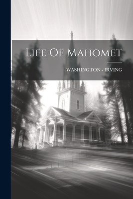 Life Of Mahomet - Irving, Washington -