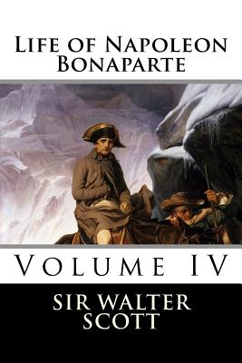 Life of Napoleon Bonaparte (Volume IV) - Sir Walter Scott