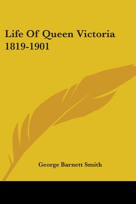 Life Of Queen Victoria 1819-1901 - Smith, George Barnett