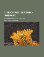 Life of REV. Jeremiah Shepard: Third Minister of Lynn, 1680-1720