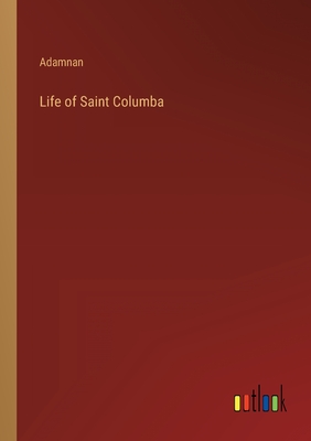 Life of Saint Columba - Adamnan