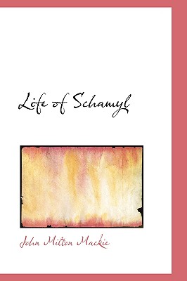 Life of Schamyl - MacKie, John Milton