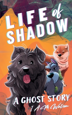 Life of Shadow: A Ghost Story - Watson, I A M