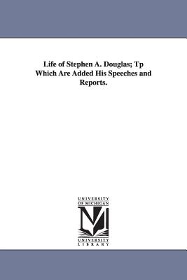 Life of Stephen A. Douglas; Tp Which Are Added His Speeches and Reports. - [Flint, Henry Martyn]