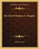 Life of Stephen A. Douglas
