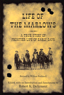 Life of the Marlows: A True Story of Frontier Life of Early Days - DeArment, Robert K (Editor), and Rathmell, William (Revised by)