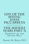 Life of the Mystic Luisa Piccarreta: Journeys in the Divine Will, the Middle Years - Part-A