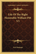 Life Of The Right Honorable William Pitt V3