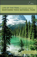 Life of the Trail 2: Historic Hikes in Northern Yoho National Park