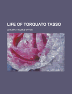 Life of Torquato Tasso