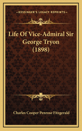 Life of Vice-Admiral Sir George Tryon (1898)