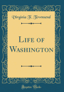 Life of Washington (Classic Reprint)