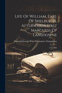 Life Of William, Earl Of Shelburne, Afterwards First Marguess Of Lansdowne: 1776-1805